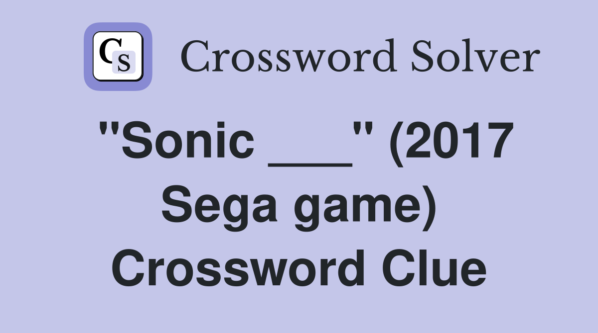 "Sonic ___" (2017 Sega game) Crossword Clue Answers Crossword Solver
